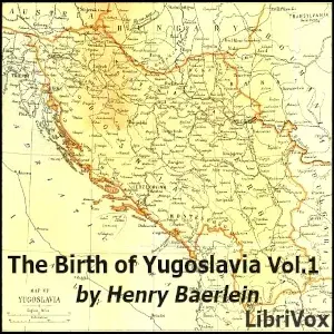 The Birth of Yugoslavia, Volume 1