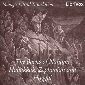 The Bible (YLT) 34-37: Nahum, Habakkuk, Zephaniah and Haggai