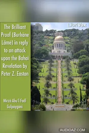 The Brilliant Proof (Burhäne Lämé) in reply to an attack upon the Bahai Revelation by Peter Z. Easton