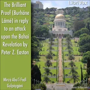 The Brilliant Proof (BurhÀne LÀmé) in reply to an attack upon the Bahai Revelation by Peter Z. Easton