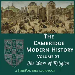The Cambridge Modern History. Volume 03, The Wars of Religion