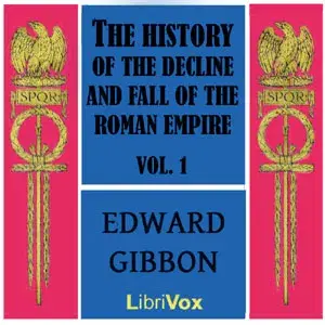 The History of the Decline and Fall of the Roman Empire Vol. I