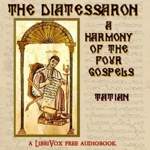 The Diatessaron: A Harmony of the Four Gospels