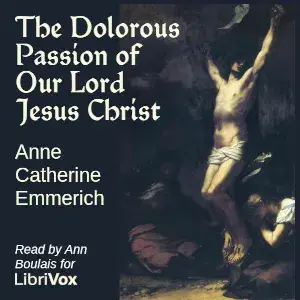 The Dolorous Passion of Our Lord Jesus Christ