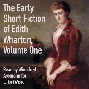The Early Short Fiction of Edith Wharton, Volume One