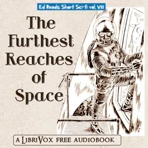 The Furthest Reaches of Space (Ed Reads Short Sci-fi, vol. VIII)