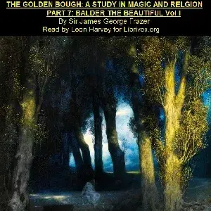 The Golden Bough. Part VII. Balder The Beautiful. Volume I