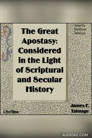 The Great Apostasy: Considered in the Light of Scriptural and Secular History
