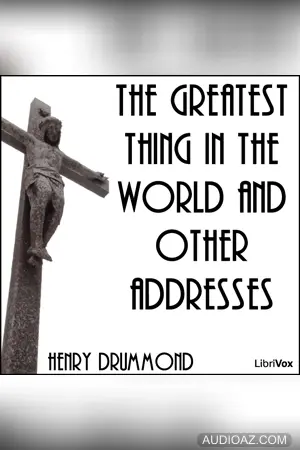 The Greatest Thing in the World and Other Addresses