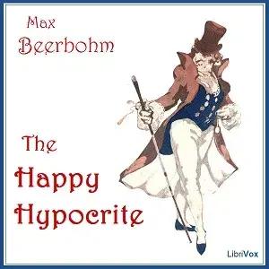 The Happy Hypocrite: A Fairy Tale For Tired Men