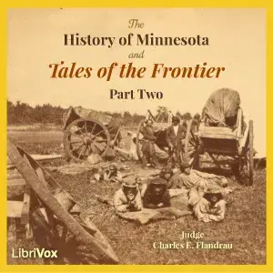 The History of Minnesota and Tales of the Frontier, Part 2