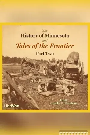 The History of Minnesota and Tales of the Frontier, Part 2