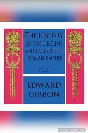 The History of the Decline and Fall of the Roman Empire Vol. III