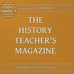 The History Teacher's Magazine, Vol. I, No. 4, December 1909
