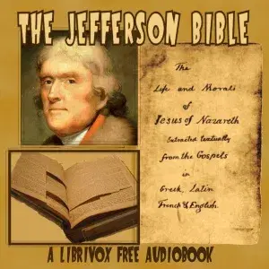 The Jefferson Bible - The Life and Morals of Jesus of Nazareth