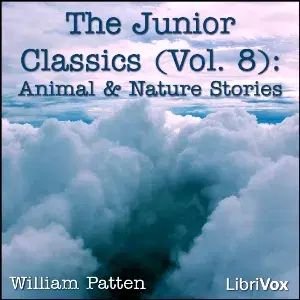 The Junior Classics Volume 8: Animal and Nature Stories