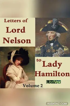 The Letters of Lord Nelson to Lady Hamilton, Volume II