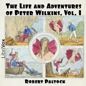 The Life and Adventures of Peter Wilkins, Volume 1
