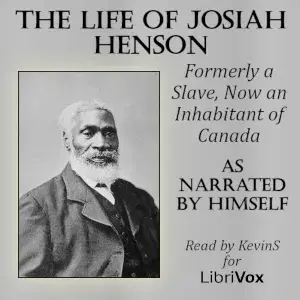 The Life of Josiah Henson, Formerly a Slave, Now an Inhabitant of Canada, as Narrated by Himself