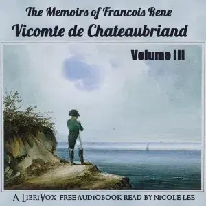 The Memoirs of Chateaubriand Volume III