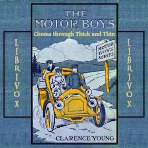 The Motor Boys; or, Chums Through Thick and Thin