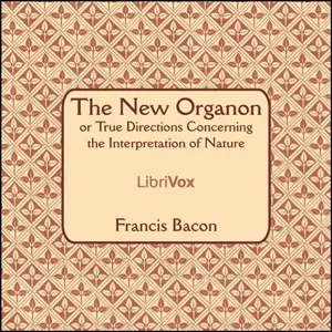 The New Organon Or True Directions Concerning The Interpretation of Nature