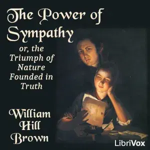 The Power of Sympathy; or, the Triumph of Nature Founded in Truth