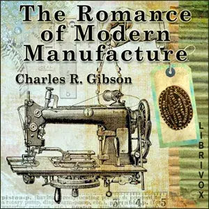 The Romance of Modern Manufacture