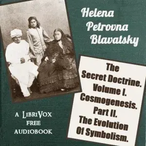 The Secret Doctrine.<br>Volume I. Cosmogenesis.<br>Part II. The Evolution Of Symbolism.