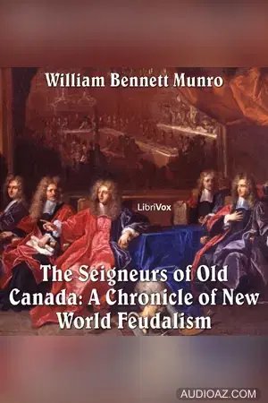 The Chronicles of Canada Volume 05 - Seigneurs of Old Canada: A Chronicle of New World Feudalism