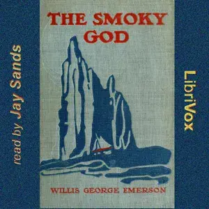 The Smoky God or a Voyage to the Inner World