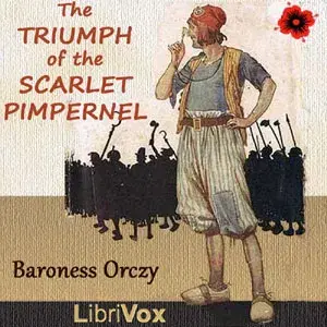 The Triumph of the Scarlet Pimpernel (Dramatic Reading)
