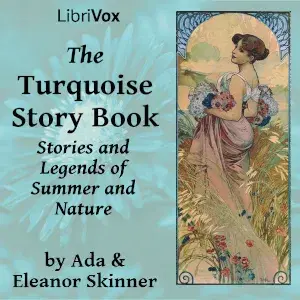 The Turquoise Story Book: Stories and Legends of Summer and Nature