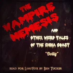 The Vampire Nemesis and Other Weird Tales of the China Coast