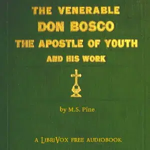 The Venerable Don Bosco the Apostle of Youth