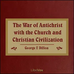 The War of Antichrist with the Church and Christian Civilization