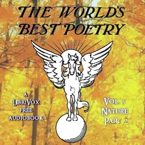 The World's Best Poetry, Volume 5: Nature (Part 2)