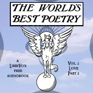 The World's Best Poetry, Volume 2: Love (Part 2)