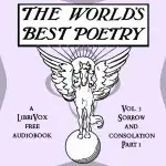 The World's Best Poetry, Volume 3: Sorrow and Consolation (Part 1)
