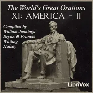 The World's Great Orations, Vol. IX: America - II
