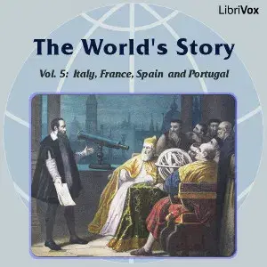 The World’s Story Volume V: Italy, France, Spain and Portugal