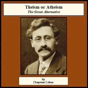 Theism or Atheism, The Great Alternative