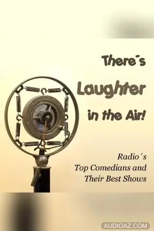 There's Laughter in the Air! Radio's Top Comedians and Their Best Shows