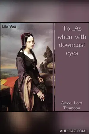 To...As when with downcast eyes