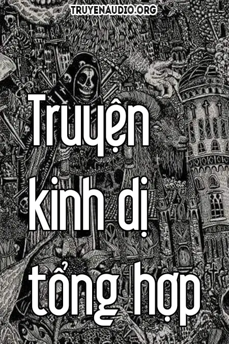 Tổng Hợp Truyện Ma Kinh Dị