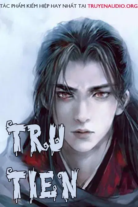 Tru Tiên Truyện - Truyện Audio Kiếm Hiệp Hay Nhất