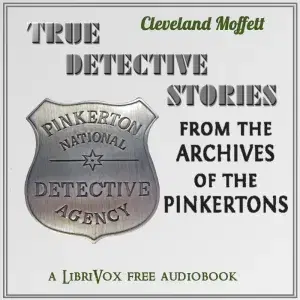 True Detective Stories from the Archives of the Pinkertons