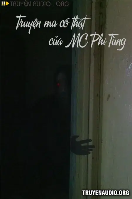 Truyện Ma Có Thật Của Mc Phi Tùng