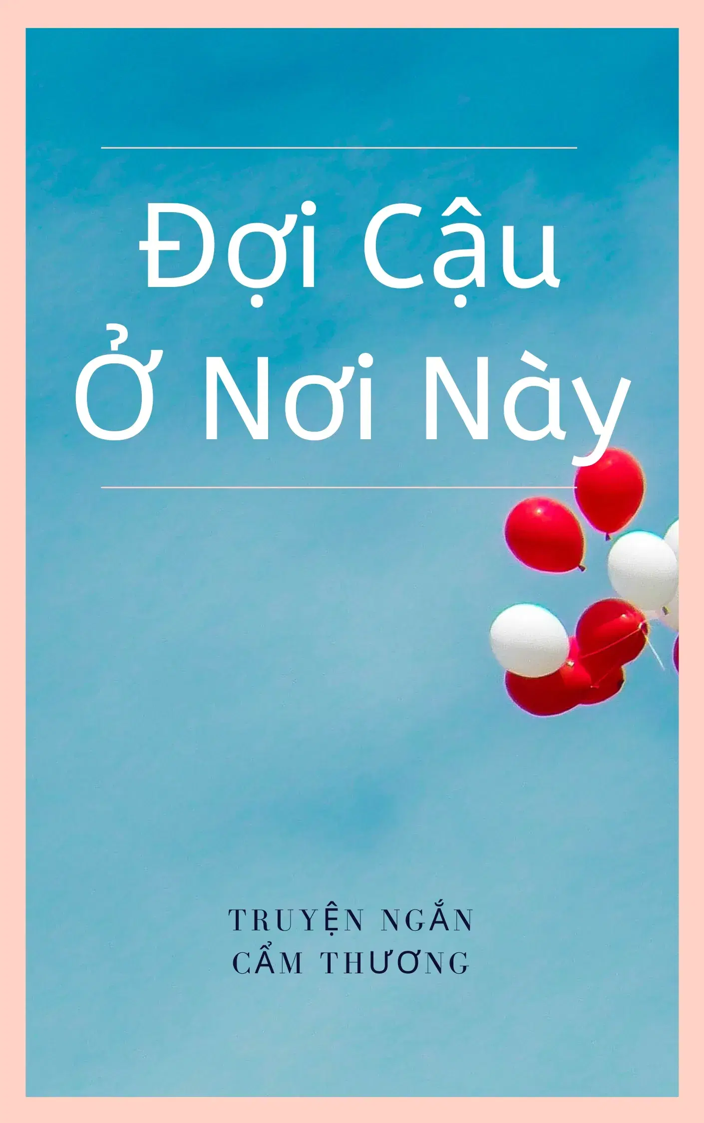 Truyện Ngắn Cẩm Thương - Đợi Cậu Ở Nơi Này