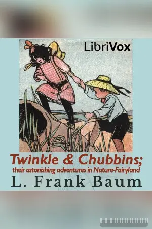 Twinkle and Chubbins; Their Astonishing Adventures in Nature-Fairyland
